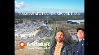 Wrexham AFC New Training Ground Part 2 - Would Ryan Reynolds build here?