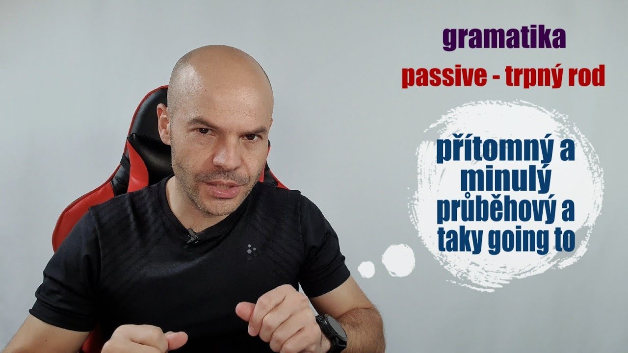 gramatika - passive 2, přít. a min. čas průběhový a going to