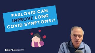 Can Paxlovid Improve Long COVID Symptoms?