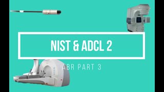 NIST and ADCL Part 2 for ABR Part 3 Medical Physics Oral Exam Prep