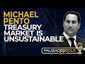 Michael Pento: Treasury Market is Unsustainable