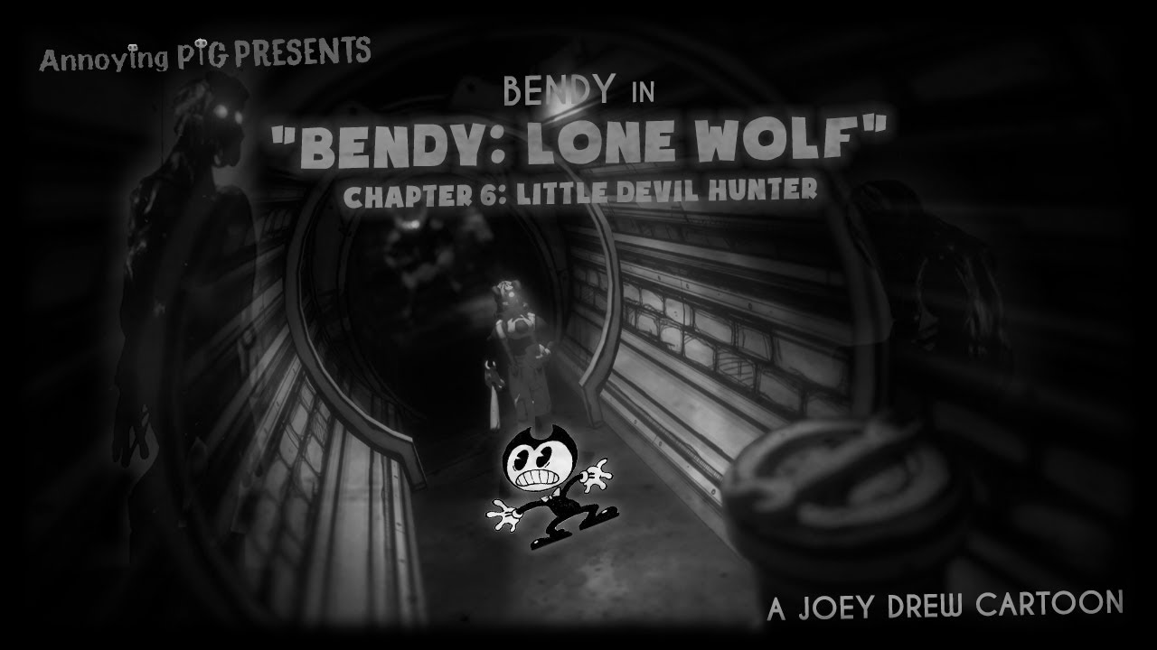 Annoying Pig 603: Bendy in Bendy: Lone Wolf Chapter 6: Little Devil Hunter