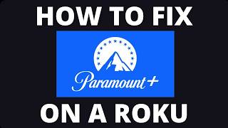 How to Fix Paramount+ Unlimited on a Roku