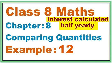 EXAMPLE (12) Chapter:8 Comparing Quantities | Ncert Maths Class 8 | Cbse