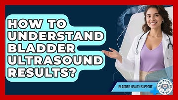 How To Understand Bladder Ultrasound Results? - Bladder Health Support