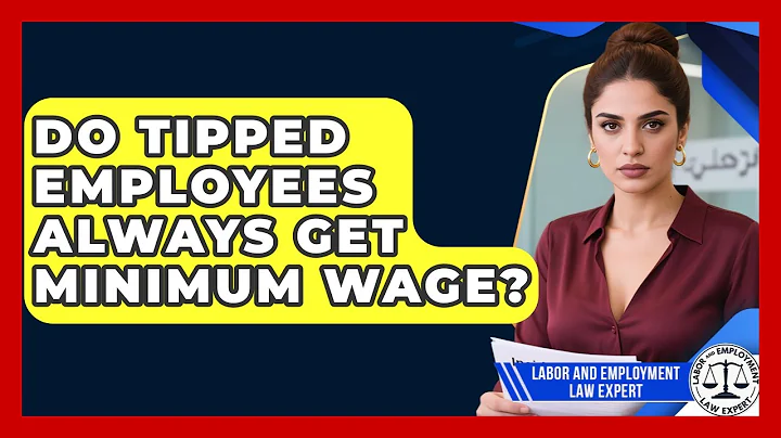Do Tipped Employees Always Get Minimum Wage? - Labor and Employment Law Expert