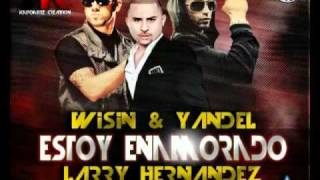 Wisin & Yandel Feat. Larry Hernandez - Estoy Enamorado [Official PREVIEW]