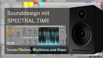 Sounddesign mit Spectral Time | Ableton Live 11 | Ableton Certified Trainer Mortimer Barten