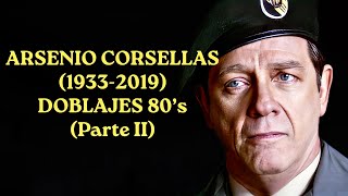 ARSENIO CORSELLAS (1933-2019).    DOBLAJES 80’s (Parte II)