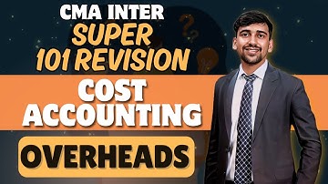 CMA Inter Revision | Overheads | Cost Accounting