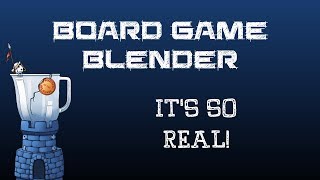 Board Game Blender - It's So Real!