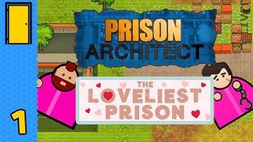 The Loveliest Prison! | Prison Architect - Part 1 (All DLC)
