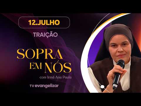 Sopra em Nós com @IrmaAnaPaulaOficial | 12/07/26 | Traição