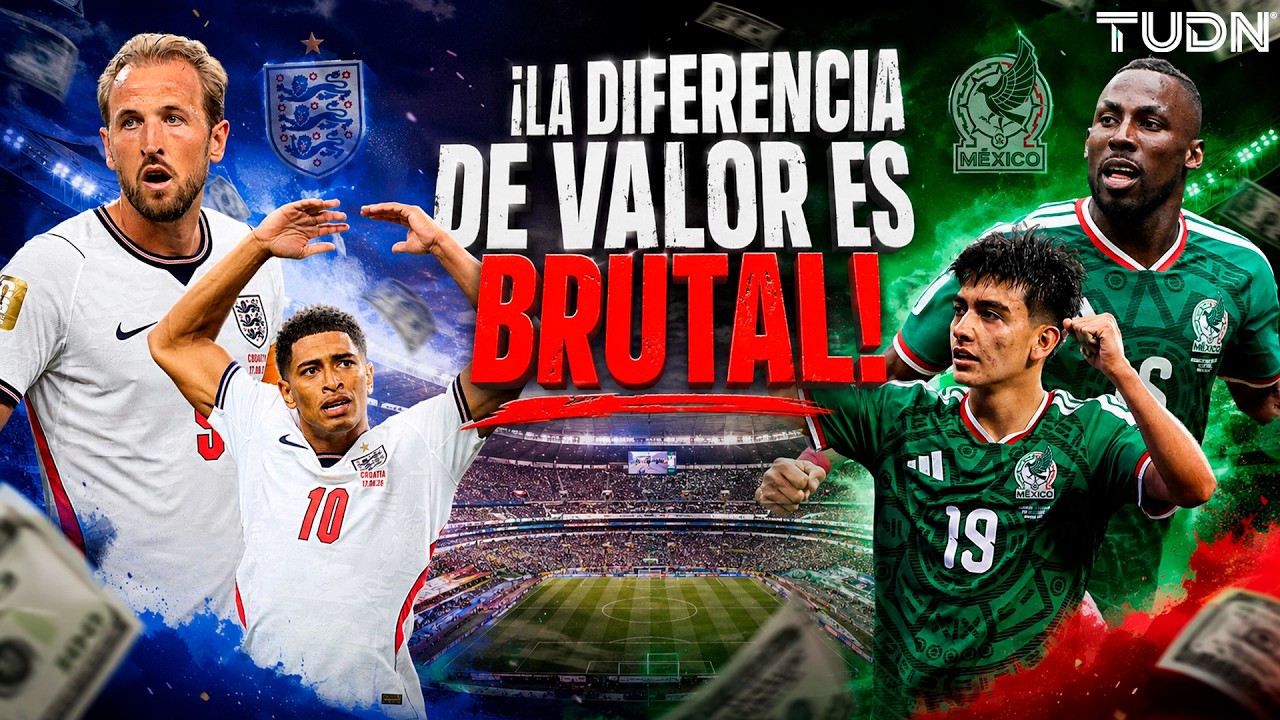 ¡ABISMAL! 😱 México vs Inglaterra: la millonaria diferencia entre sus planteles | TUDN