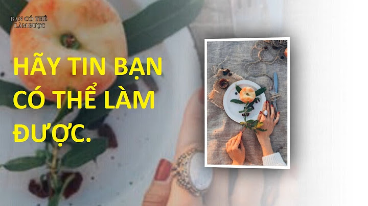 HÃY TIN BẠN CÓ THỂ LÀM ĐƯỢC