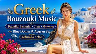 Greek Bouzouki Music • Beautiful Santorini • Crete • Mykonos • Blue Domes & Aegean Sea