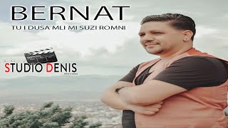 BERNAT 2020 / TU I DUSA MLI MI SUZI ROMNI / STUDIO DENIS / ♫ █▬█ █ ▀█▀♫ ▀ © 2020
