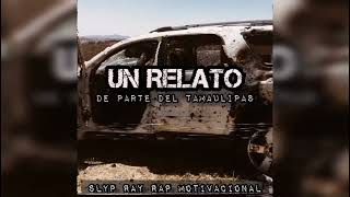Un Relato De Parte Del Tamaulipas Slyp Ray Rap Motivacional