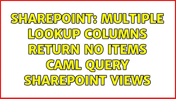 Sharepoint: Multiple Lookup Columns return no items CAML Query SharePoint Views (3 Solutions!!)