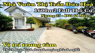 Nhà Vườn Thị Trấn Đức Hòa 1600m2 Full Thổ Cư Thích Hợp Kinh Doanh Mọi Nghành Nghề