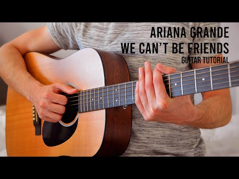 Ariana Grande - We Can't Be Friends Easy Guitar Tutorial With Chords Lyrics