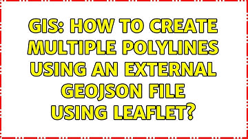 GIS: How to create multiple polylines using an external geoJSON file using Leaflet? (2 Solutions!!)