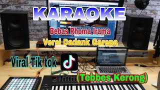 KARAOKE | Bebas Versi Dadank Garepa(Tebbes Kerong)