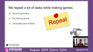 Make Your Own Great Tools to Make Great Games with Ryan Kubik (PIGSquad Talent Talks August 2020)