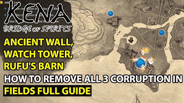 Kena - How To Remove All 3 Corruption (Ancient Wall ,Watch Tower ,Rufu