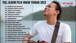 FULL Album Felix irwan TERBAIK 2022lll kekasih bayangan/// temanin kerja mu