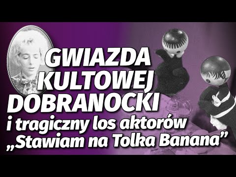 Gwiazda pierwszej dobranocki i tragiczny los aktorów Stawiam na Tolka Banana l Niezapomniani