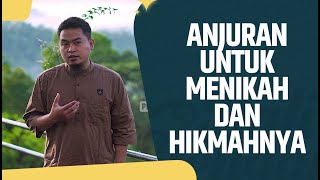 Video Pendek: Anjuran Untuk Menikah Dan Hikmahnya - Ustadz Ujie Effendi, Lc