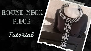 Part 2 Ndebele/Xhosa beaded round neck piece