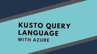 Kusto Query Language (KQL)
