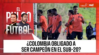 EN VIVO - ¿Colombia obligado a ser campeón en el Sub-20? | El Pulso del Fútbol