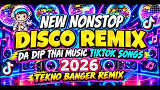 NEW NONSTOP DJ REMIX 2026 - DA DIP THAI VIRAL TIKTOK SONGS TEKNO BANGER MUSIC
