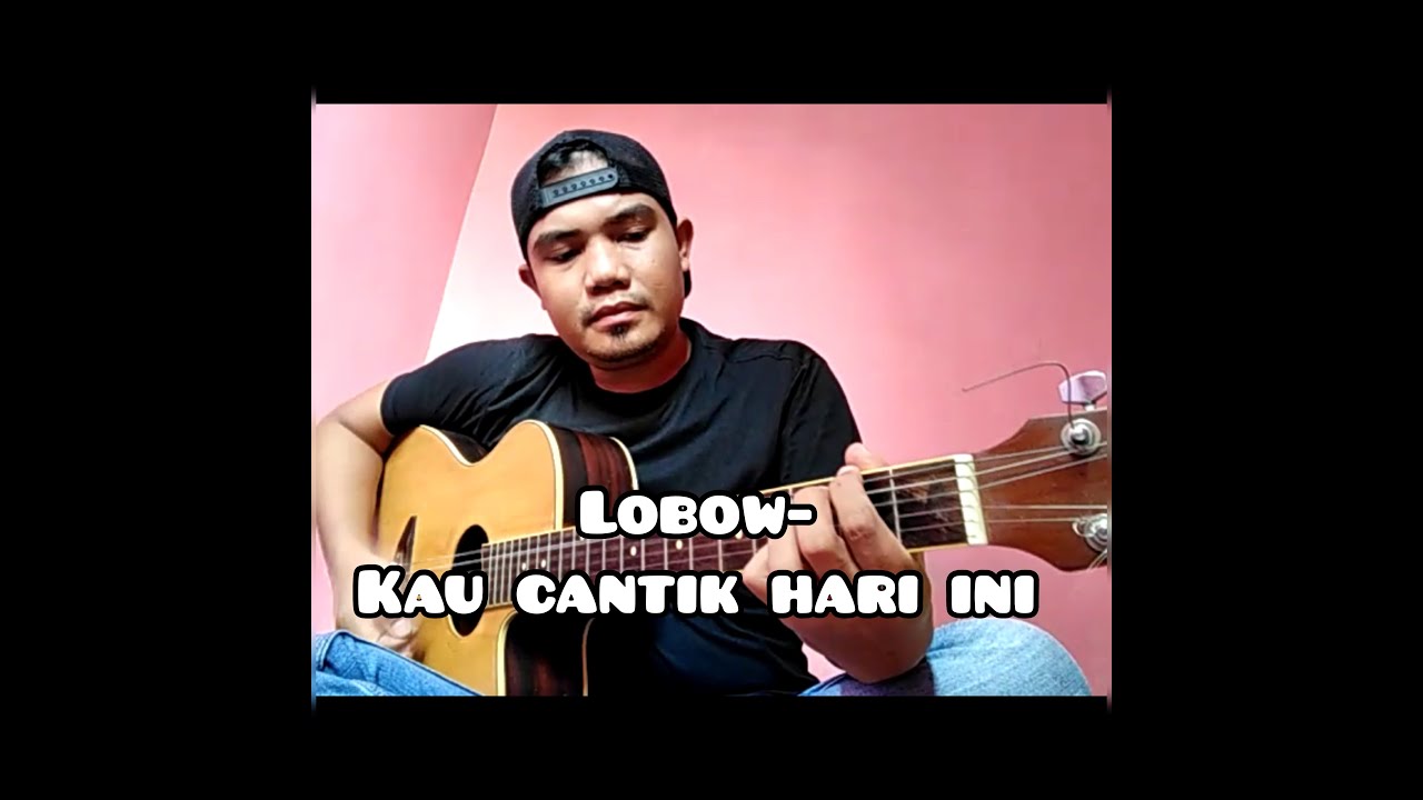 Cover lagu lobow kau cantik hari ini - YouTube