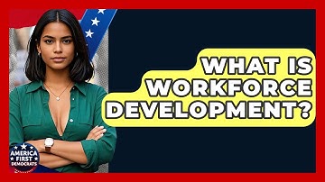 What Is Workforce Development? - America First Democrats