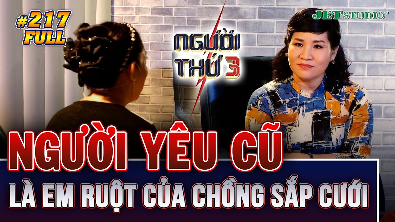 Người Thứ 3 - Tập 217 (Full): NGƯỜI YÊU CŨ là em ruột của CHỒNG, mẹ chồng tỏ thái độ không ưa ra mặt