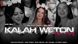 Dj Kalah Weton Trap  Party Nws Remix 2025 Viral Tiktod  Team D2s Project