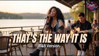 Thats The Way It Is - Celine Dion Soulful R&B Version By Rhythm Mozaic