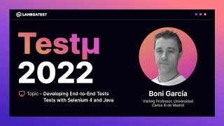 Developing End To End Tests With Selenium 4 And Java | Boni García | Testμ 2022 | LambdaTest 🚀 screenshot 3