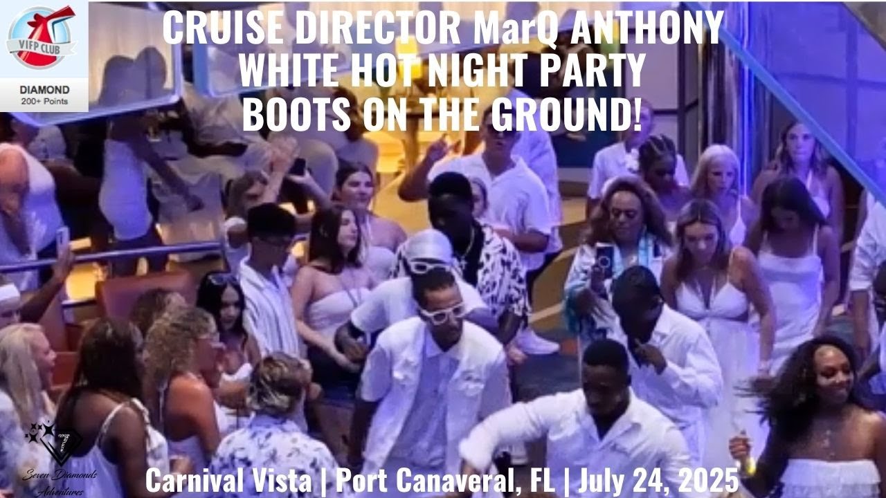 BOOTS ON THE GROUND | WHITE HOT NIGHT PARTY..CRUISE DIRECTOR MarQ ANTHONY | Carnival Vista | 7/24/25