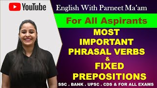 MOST IMPORTANT PHRASAL VERBS & FIXED PREPOSITIONS