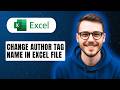 How To Change Author Tag Name In Excel File [2026 Guide]