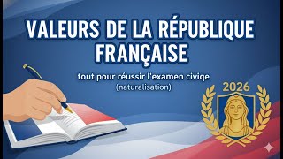 Valeurs de la République Française 🇫🇷 : tout pour réussir l’examen civique 2026 (naturalisation)