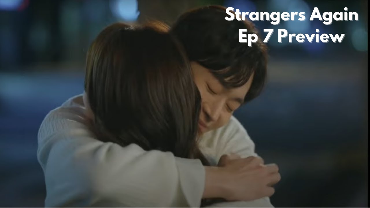 Strangers Again | Episode 7 Preview [ENG SUB] 남이 될 수 있을까  Kang Sora x Jang Seong Jo 