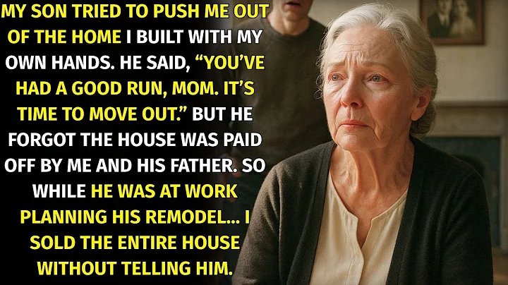 My Son Demanded I Leave My Home, So I Secretly Sold It While He Was Away