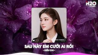 Sau Này Em Cưới Ai Rồi Remix, Em Có Linh Cảm Sau Này Anh Sẽ Yêu Người Khác🎼Nhạc Remix TikTok 2026