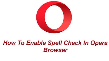 How To Enable Spell Check In Opera Browser